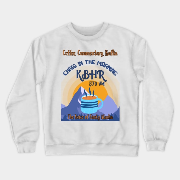 KBHR Chris in the Morning Coffee Crewneck Sweatshirt by Ironymaiden 